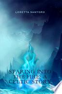 Staring Into the Fire: A Celtic Story
