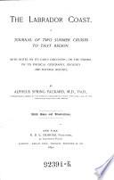 “The” Labrador Coast a Journal of Two Summer Cruises to that Region