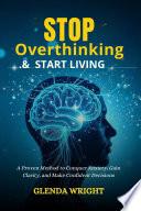Stop Overthinking & Start Living