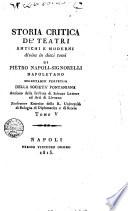 Storia critica de' teatri antichi e moderni divisa in dieci tomi di Pietro Napoli-Signorelli napoletano ... Tomo 1. [- 10 parte 1.-2.]