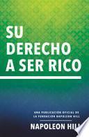 Su Derecho a Ser Rico (Your Right to Be Rich): Una Publicación Oficial de la Fundación Napoleon Hill