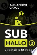 Subhallo y los orígenes del enemigo