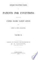 Subject-Matter Index of Patents for Inventions issued by the United States Patent Office from 1790 to 1873, inclusive