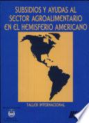 Subsidios y ayudas al sector agroalimentario en el hemisferio americano