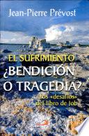 Sufrimiento: ¿Bendición o tragedia? (El) Prévost, Jean-Pierre. 1a ed.