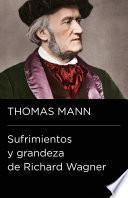 Sufrimientos y grandeza de Richard Wagner (Colección Endebate)