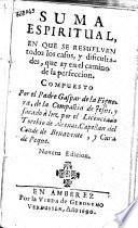 Suma espiritual en que se resuelven todos los casos, y dificultades, que ay en el camino de la perfeccion