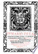 Sumario de la serenissima vida, y heroycos hechos, de los catholicos reyes Dō Fernando y doña Ysabel ... Sacados de la obra grande de las cosas memorables de España, compuesta por ... L. Marineo, etc. [Translated from the Latin.] G.L.