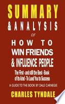 SUMMARY and ANALYSIS of HOW to WIN FRIENDS and INFLUENCE PEOPLE