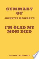 Summary of Jennette McCurdy's I'm Glad My Mom Died