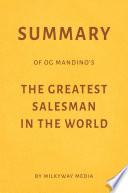 Summary of Og Mandino’s The Greatest Salesman in the World by Milkyway Media