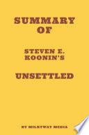 Summary of Steven E. Koonin’s Unsettled