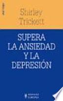 Supera la ansiedad y la depresión