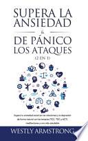Supera la ansiedad y los ataques de pánico (2 en 1): Supera tu ansiedad social (en las relaciones) y la depresión de forma natural con las terapias (T