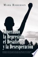 Superando La Depresión, El Desaliento Y La Desesperación