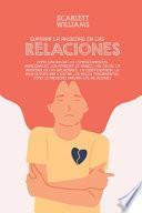 Superar La Ansiedad En Las Relaciones: Cómo controlar los comportamientos irracionales, los ataques de pánico, los celos, la ansiedad en las relacione