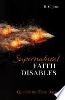 Supernatural Faith Disables