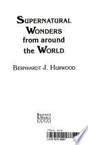 Supernatural Wonders from Around the World