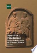 SUPERSTICIÓN O INDIVIDUALIDAD DESVIACIONES RELIGIOSAS EN EL IMPERIO ROMANO