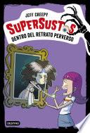 Supersustos. Dentro del retrato perverso
