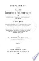 Supplement to Hain's Repertorium Bibliographicum: Nearly 7000 corrections of and additions to the collations of works described by Hain. 1895