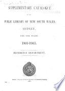 Supplementary Catalogue of the Public Library of New South Wales, Sydney for the Years 1888-[1910] ...