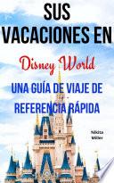 Sus Vacaciones en Disney World