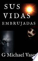 Sus Vidas Embrujadas