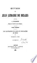 Œuvres de Jean Lemaire de Belges: Les illustrations de Gaule et singularitez de Troye