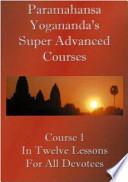 Swami Paramahansa Yogananda's Super Advanced Course