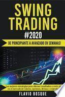 Swing Trading #2020 ¡De Principiante a Avanzado en Semanas! Las Mejores Estrategias Para Obtener Resultados a Corto Plazo en El Mercado de Valores, Opciones, Divisas Y Criptodivisas