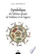 Symbolique des Ultimes Grades de Vaillance et de Sagesse