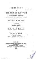 Synonyms of the Spanish Language Explained, and Eludicated by Copious Extracts from the Most Approved Spanish Poets