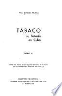 Tabaco, su historia en Cuba: Desde los inicios de la segunda factoria de tabacos de La Habana hasta mediados del siglo xx