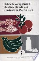 Tabla de composición de alimentos de uso corriente en Puerto Rico