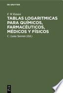 Tablas logaritmicas para químicos, farmacéuticos, médicos y físicos