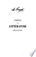 Tableau de la Litterature espagnole depuis le 12e. siècle jusqu ́à nos jours