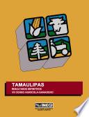 Tamaulipas. Resultados definitivos. VII Censo Agrícola-Ganadero