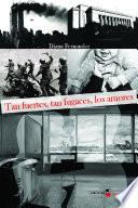 Tan fuertes, tan fugaces, los amores
