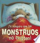 ¡Te aseguro que los monstruos no existen!