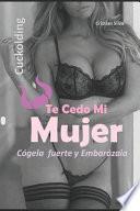 Te Cedo Mi Mujer