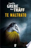 Te maltrato