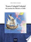 Teatro Colegial Colonial de jesuitas de México a Chile