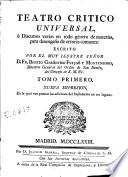 Teatro critico universal, ó, Discursos varios en todo género de materias, para desengaño de errores comunes, 1