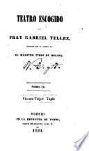 Teatro escogido de fray Gabriel Tellez, conocido con el nombre de el maestro Tirso de Molina