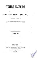 Teatro escogido de Fray Gabriel Tellez: Don Gil de las calzas verdes. El celoso prudente. Ventura te dé Dios, hijo