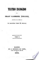 Teatro escogido de Fray Gabriel Tellez: Por el sótano y el torno. El vergonzoso en palacio. Apología. La venganza de Tamar