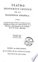 Teatro historico-critico de la eloquencia espanôla por D. Antonio de Capmany, y de Montpalau, individuo del numero de la Real Academia de la Historia, y supernumerario de las de Buenas Letras de Sevilla y Barcelona