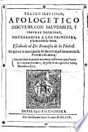 Teatro jesuitico, apolog. discurso, con Saludables y Seguras doctrinas necessarias a los principes y Sennores de la tierra
