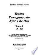 Teatro paraguayo de ayer y de hoy: A-G